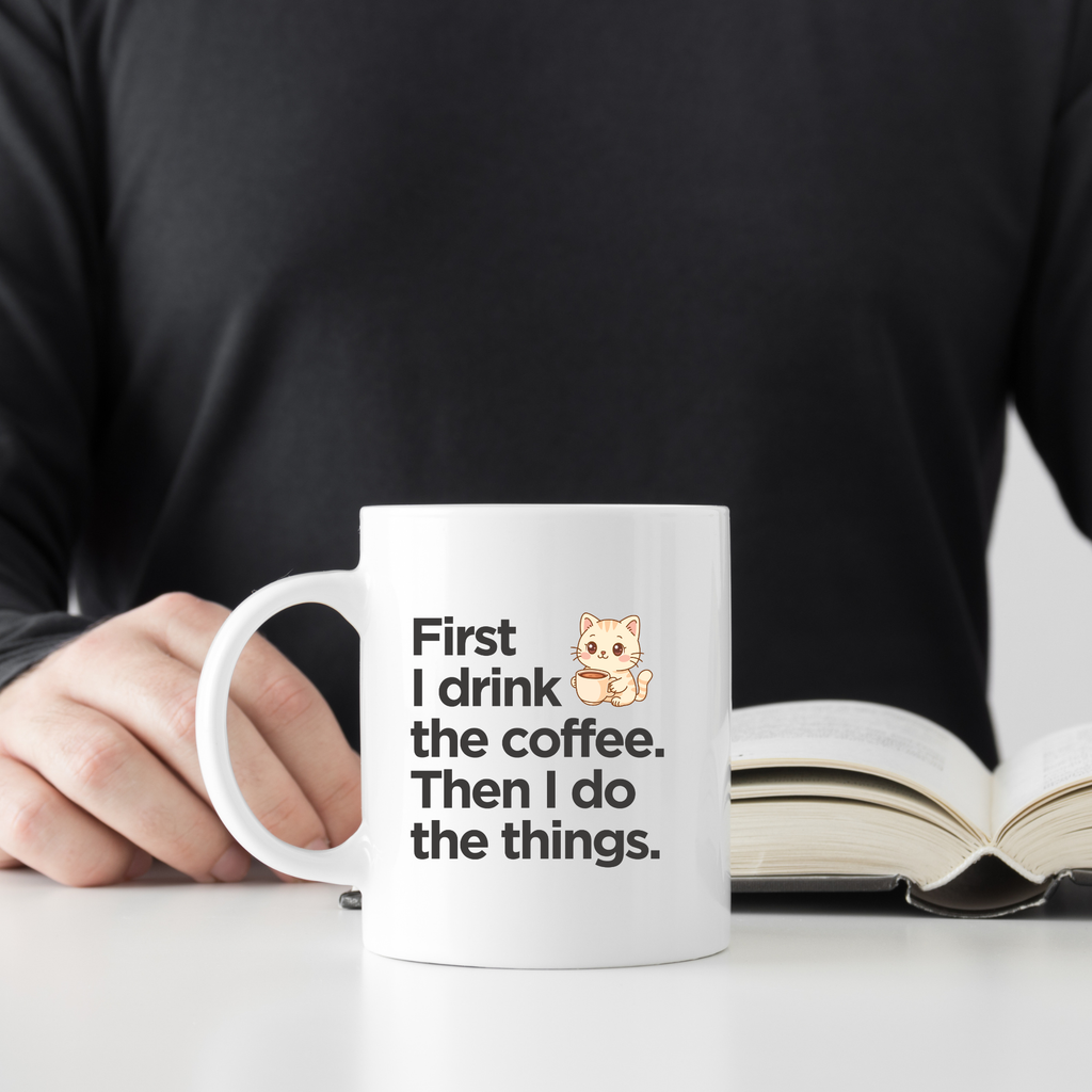 First I drink the coffee Then I do the things | Funny Coffee Lover Mug | Gift Coffee Mug India | Coffee Mugs
