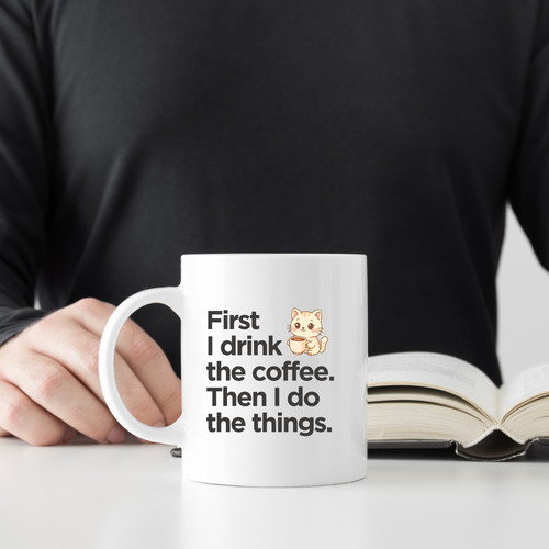 First I drink the coffee Then I do the things | Funny Coffee Lover Mug | Gift Coffee Mug India | Coffee Mugs
