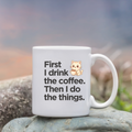 First I drink the coffee Then I do the things | Funny Coffee Lover Mug | Gift Coffee Mug India | Coffee Mugs