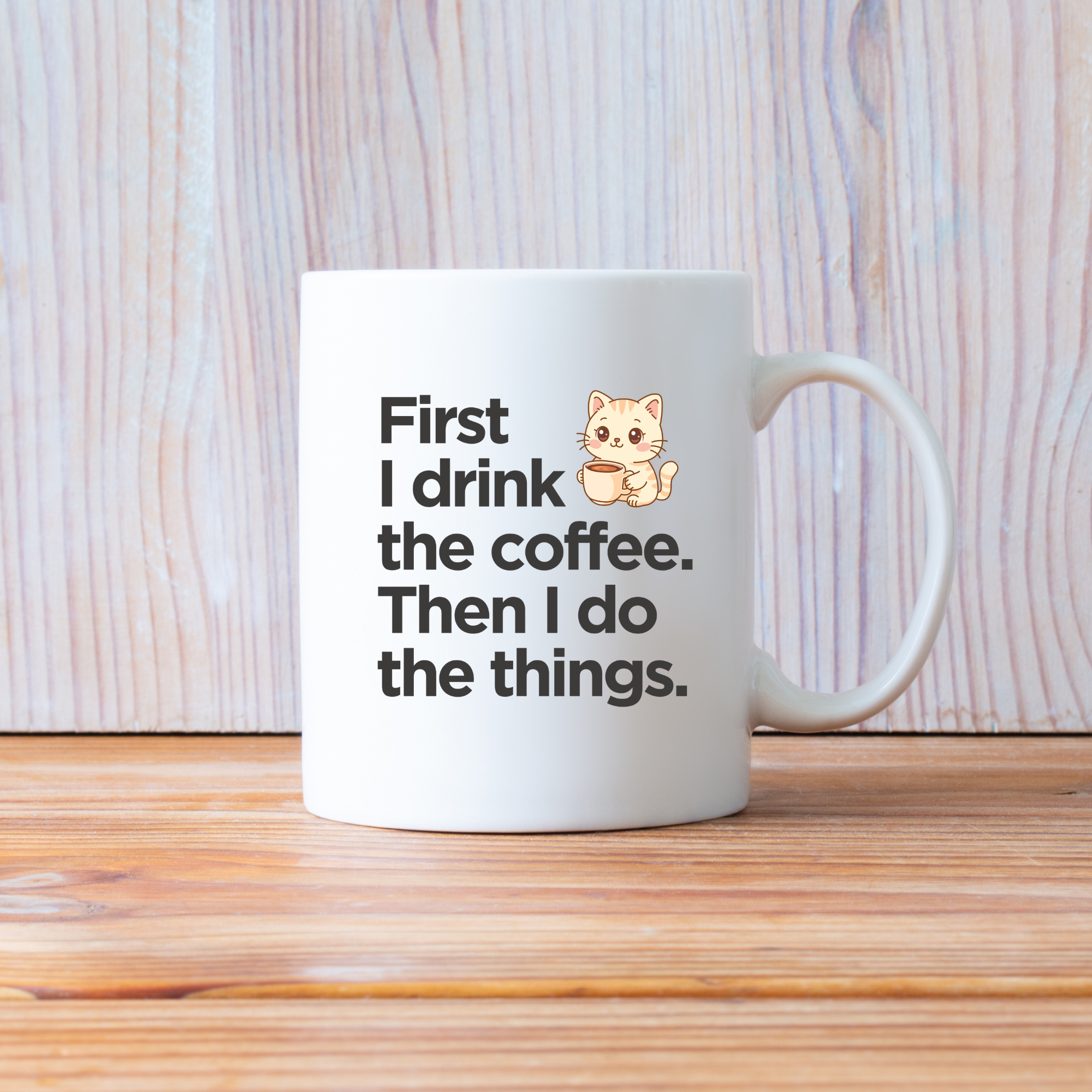 First I drink the coffee Then I do the things | Funny Coffee Lover Mug | Gift Coffee Mug India | Coffee Mugs