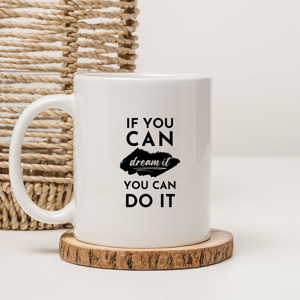 If you can dream it, you can do it | Motivational Coffee Lover Mug | Gift Mug India | Designer Coffee Mugs