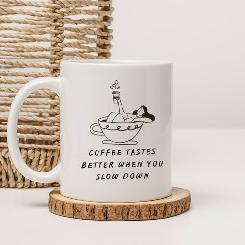 Coffee Tastes Better When You Slow Down | | Cute Coffee Mug | Morning Funny Coffee Cup | Ceramic Coffee Cup Office Gift |