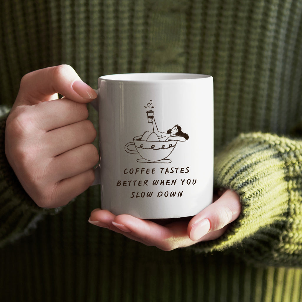 Coffee Tastes Better When You Slow Down | | Cute Coffee Mug | Morning Funny Coffee Cup | Ceramic Coffee Cup Office Gift |