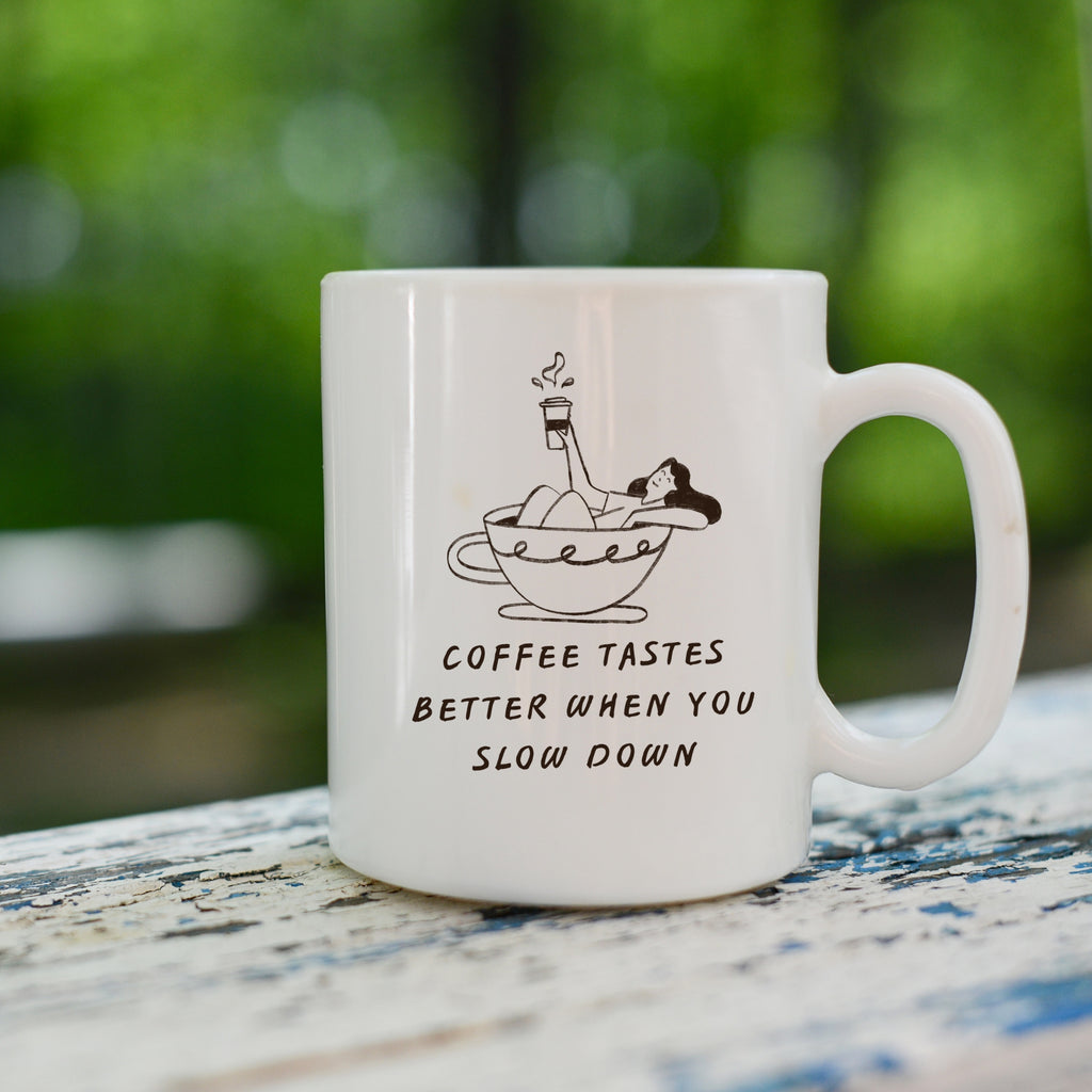 Coffee Tastes Better When You Slow Down | | Cute Coffee Mug | Morning Funny Coffee Cup | Ceramic Coffee Cup Office Gift |