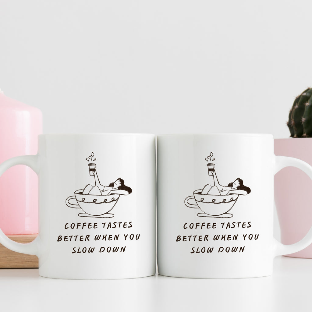 Coffee Tastes Better When You Slow Down | | Cute Coffee Mug | Morning Funny Coffee Cup | Ceramic Coffee Cup Office Gift |